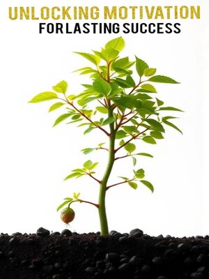 cover image of Unlocking Motivation for Lasting Success